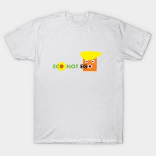 ECO NOT EGO T-Shirt